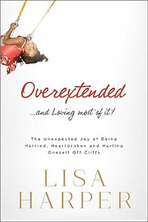 Overextended... and Loving Most of It!: The Unexpected Joy of Being Harried, Heartbroken, and Hurling Oneself Off Cliffs voorzijde