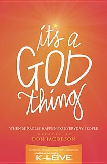 It's a God Thing: When Miracles Happen to Everyday People