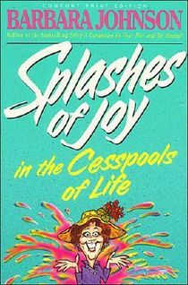 Splashes of Joy in the Cesspools of Life