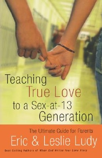 Teaching True Love to a Sex-at-13 Generation