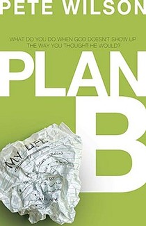 Plan B: What Do You Do When God Doesn't Show Up the Way You Thought He Would?