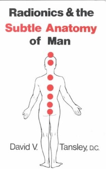 Radionics & The Subtle Anatomy Of Man