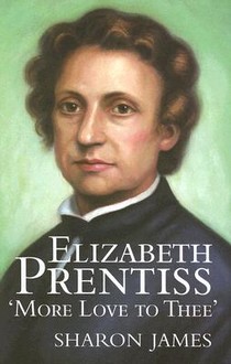 Elizabeth Prentiss: More Love to Thee