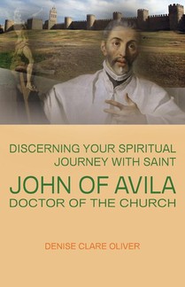 Discerning Your Spiritual Journey with Saint John of Avila, Doctor of the Church