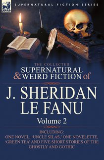 The Collected Supernatural and Weird Fiction of J. Sheridan Le Fanu voorzijde