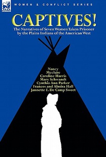 Captives! The Narratives of Seven Women Taken Prisoner by the Plains Indians of the American West