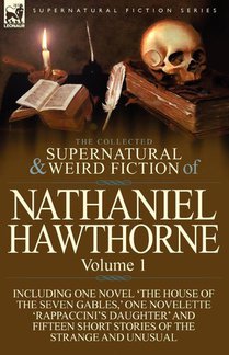 The Collected Supernatural and Weird Fiction of Nathaniel Hawthorne