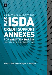 A Practical Guide to the 2016 ISDA Credit Support Annexes For Variation Margin under English and New York Law