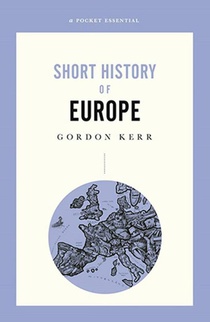 A Pocket Essential Short History of Europe