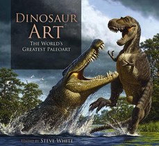 Dinosaur Art: The World's Greatest Paleoart