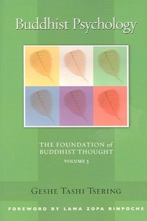 Buddhist Psychology: The Foundation of Buddhist Thought, Volume 3