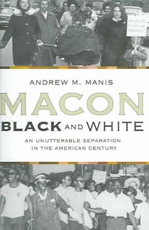 Macon Black And White: An Unutterable Separation In The American Century (P306/Mrc)