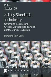 Setting Standards for Industry: Comparing the Emerging Chinese Standardization System and the Current US System