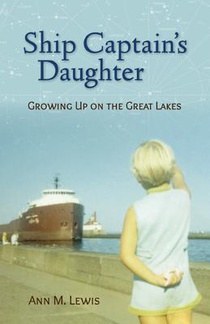 Ship Captain's Daughter: Growing Up on the Great Lakes