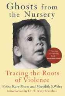 Ghosts from the Nursery: Tracing the Roots of Violence voorzijde