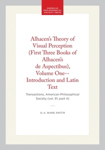 Alhacen's Theory of Visual Perception (First Three Books of Alhacen's de Aspectibus), Volume One--Introduction and Latin Text: Transactions, American