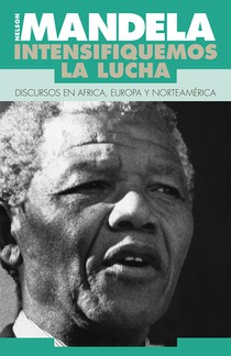 Mandela, Nelson: Intensifiquemos La Lucha = Nelson Mandela, Speeches 1990