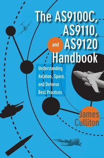 The AS9100C, AS9110, and AS9120 Handbook
