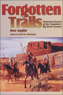 Forgotten Trails: Historical Sources of the Columbia's Big Bend Country