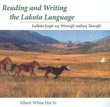 Reading and Writing the Lakota Language: Lakota Iyapi Un Wowapi Nahan Yawapi