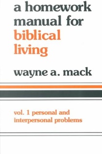Homework Manual for Biblical Living: Personal and Interpersonal Problems