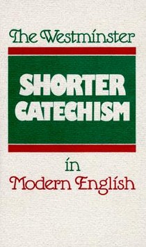 The Westminster Shorter Catechism in Modern English voorzijde