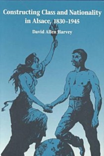 Constructing Class and Nationality in Alsace, 1830–1945