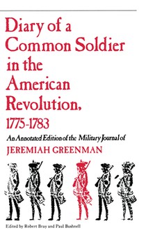 Diary of a Common Soldier in the American Revolution, 1775–1783