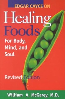 Edgar Cayce on Healing Foods for Body, Mind, and Spirit