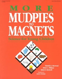 More Mudpies to Magnets: Science for Young Children
