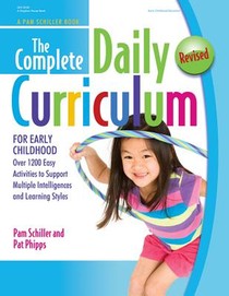 The Complete Daily Curriculum for Early Childhood, Revised: Over 1200 Easy Activities to Support Multiple Intelligences and Learning Styles