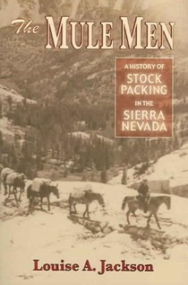 The Mule Men: A History of Stock Packing in the Sierra Nevada