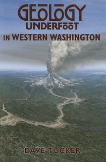 Tucker, D: Geology Underfoot in Western Washington