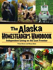 Alaska Homesteader's Handbook