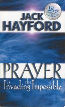 Prayer is Invading the Impossible