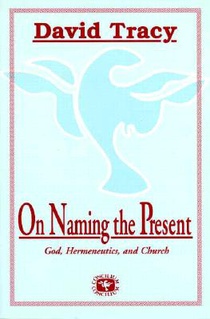 On Naming the Present: Reflections on Catholicism, Hermeneutics, and the Church