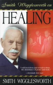 Smith Wigglesworth on Healing voorzijde