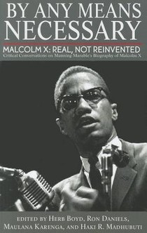 By Any Means Necessary: Malcolm X: Real, Not Reinvented