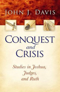 Conquest and Crisis: Studies in Joshua, Judges, and Ruth
