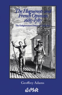The Huguenots and French Opinion, 1685-1787