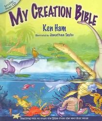 My Creation Bible: Teaching Kids to Trust the Bible from the Very First Verse