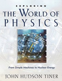 Exploring the World of Physics: From Simple Machines to Nuclear Energy