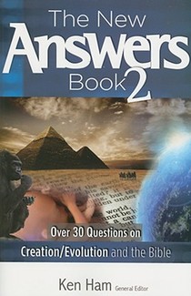 The New Answers Book 2: Over 30 Questions on Creation/Evolution and the Bible