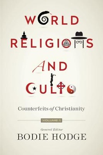 World Religions and Cults (Volume 1): Counterfeits of Christianity