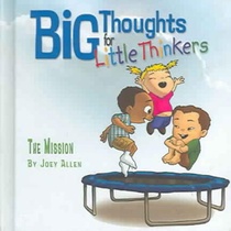 Big Thoughts for Little Thinkers: The Mission