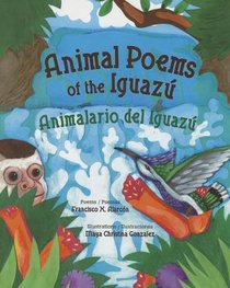 Animal Poems of the Iguazú / Animalario del Iguazú