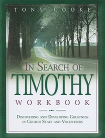 In Search of Timothy Workbook: Discovering and Developing Greatness in Church Staff and Volunteers voorzijde