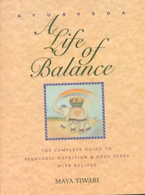 Ayurveda: A Life of Balance