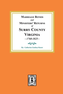 Marriage Bonds and Ministers' Returns of Surry County, Virginia 1768-1825