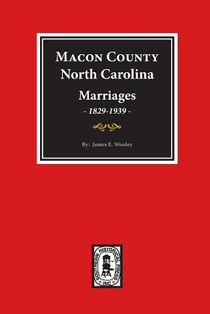Macon County, North Carolina Marriages, 1829-1939.